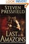Last of the Amazons: A Novel
