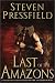 Last of the Amazons: A Novel