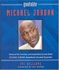 Quotable Michael Jordan: Words of Wit, Wisdom, and Inspiration by and about Michael Jordan, Basketball's Greatest Superstar (Potent Quotables)