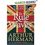 To Rule the Waves : How the British Navy Shaped the Modern World