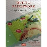 Quilt & patchwork en un rien de temps : Pas � pas, 50 projets r�alisable le temps d'un week-endpar Emma Hardy