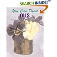 You Can Paint Oils: A Step by Step Guide for Absolute Beginners