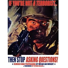 If You're Not a Terrorist, Then Stop Asking Questions