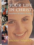Your Life in Christ: Foundations of Catholic Morality