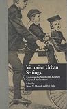 Victorian Urban Settings: (Garland Reference Library of the Humanities)