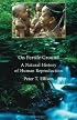 On Fertile Ground: A Natural History of Human Reproduction