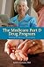 The Medicare Part D Drug Program: Making the Most of the Benefit