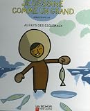 Je dessine comme un grand : Au pays des esquimaux