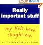 Really Important Stuff My Kids Have Taught Me