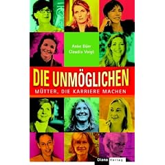 Die Unm�glichen: M�tter, die Karriere machen