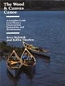 The Wood and Canvas Canoe: A Complete Guide to Its History, Construction, Restoration, and Maintenance