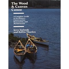 The Wood and Canvas Canoe: And Maintenance