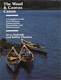 The Wood and Canvas Canoe: A Complete Guide to Its History, Construction, Restoration, and Maintenance