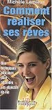 Comment r�aliser ses r�ves : Des techniques efficaces pour atteindre ses objectifs de vie
