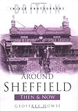 Review The History Press Ltd  / Around Sheffield Then and Now (Britain in Old Photographs) (Britain in Old Photographs)