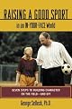 Raising a Good Sport in an In-Your-Face World : Seven Steps to Building Character on the Field - and Off