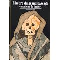 L'Heure du grand passage : Chronique de la mort