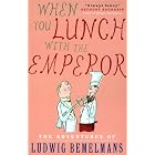 When You Lunch With the Emperor by  Ludwig Bemelmans