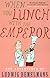 When You Lunch With the Emperor