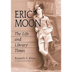Eric Moon: The Life and Library Times