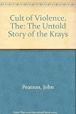 The cult of violence : the untold story of the Krays