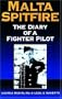 Malta Spitfire: The Diary of a Fighter Pilot (Greenhill Military Paperbacks)