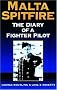 Malta Spitfire: The Diary of a Fighter Pilot (Greenhill Military Paperbacks)