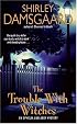 The Trouble with Witches (Ophelia & Abby Mysteries, No. 3)