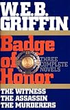 Badge of Honor: Three Complete Novels :The Witness, The Assassin ,The Murderers