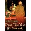Don't Take Your Life Personally