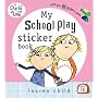 My School Play Sticker Book (Charlie and Lola)