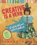 Creative Is a Verb: If You're Alive, You're Creative