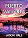 Books : Puerto Vallarta, Mexico: A Concise Travel Guide