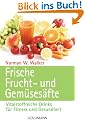 Frische Frucht- und Gem�ses�fte: Vitalstoffreiche Drinks f�r Fitness und Gesundheit