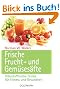 Frische Frucht- und Gem�ses�fte: Vitalstoffreiche Drinks f�r Fitness und Gesundheit