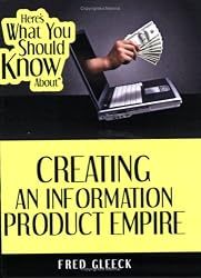 Here's What You Should Know About Creating An Information Product Empire