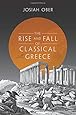 The Rise and Fall of Classical Greece (The Princeton History of the Ancient World)
