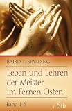 Leben und Lehren der Meister im Fernen Osten - Band 1-3 - Baird T. Spalding
