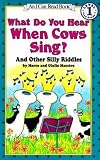 What Do You Hear When Cows Sing?: And Other Silly Riddles (I Can Read Level 1)