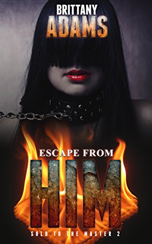 Escape From Him - Sold to the Master, Book 2: A BDSM Master-Slave Romance