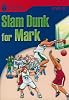 Slam Dunk for Mark (Foundations Reader)