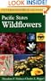 A Field Guide to Pacific States Wildflowers: Washington, Oregon, California and adjacent areas (Peterson Field Guide)
