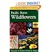 A Field Guide to Pacific States Wildflowers: Washington, Oregon, California and adjacent areas (Peterson Field Guide)