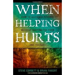 WHEN HELPING HURTS
