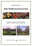 Produkt-Bild: Alte S&uuml;&szlig;kirschensorten (Obstsortenwerk): Genetische Vielfalt in den Kirschanbaugebieten Hagen am Teutoburger Wald und Witzenhausen