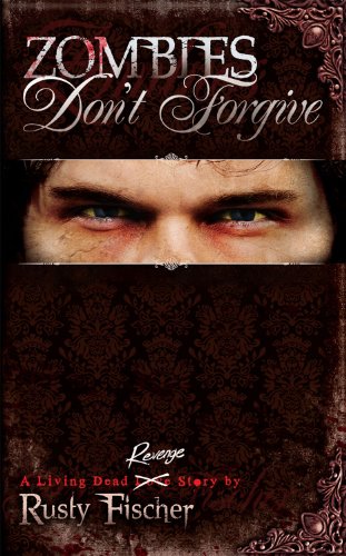 Zombies Don't Forgive (A Living Dead Love Story)