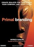 Primalbranding: Create Zealots for Your Brand, Your Company, and Your Future