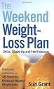 The Weekend Weight-loss Plan: Detox, Shape Up and Feel Fabulous