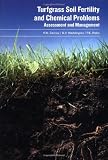 Turfgrass Soil Fertility & Chemical Problems: Assessment and Management
