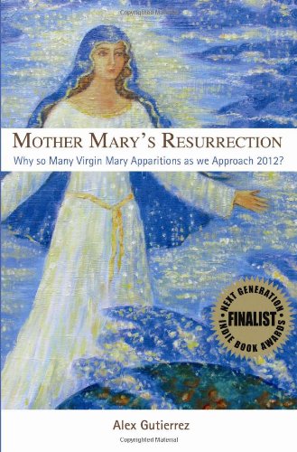 Mother Mary's Resurrection - A Businessman's Awakening Through Our Universal Mother